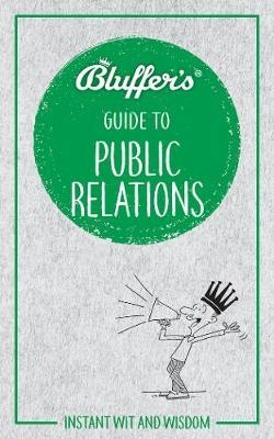 Bluffer's Guide to Public Relations