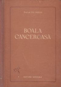 Boala canceroasa. Morfologie, fiziopatologie, patogenie, nosografie