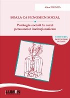 Boala ca fenomen social. Patologia sociala in cazul persoanelor institutionalizate