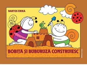 Bobita si Buburuza construiesc