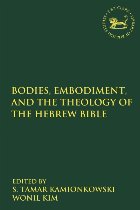 Bodies, Embodiment, and Theology of the Hebrew Bible