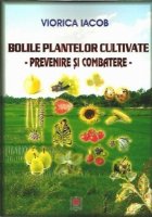 Bolile plantelor cultivate Prevenire combatere