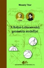 A Bolyai - Lobacsevszkij geometria modeljei