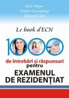 LE BOOK D ECN. 1000 DE INTREBARI SI RASPUNSURI PENTRU EXAMENUL DE REZIDENTIAT