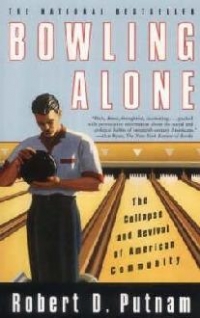 Bowling Alone: The Collapse and Revival of American Community