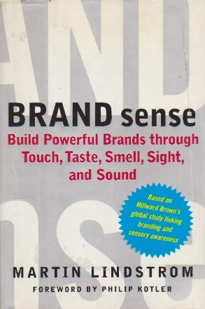 Brand Sense. Build Powerful Brands through Touch, Taste, Smell, Sight, and Sound