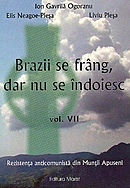 Brazii se frang, dar nu se indoiesc. Volumul VII: Miscarea de rezistenta din Muntii Apuseni