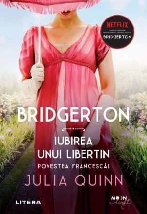 Bridgerton. Iubirea unui libertin. Povestea Francescai. Volumul 6