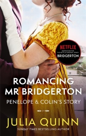 Bridgerton: Romancing Mr Bridgerton (Bridgertons Book 4) : Inspiration for the Netflix Original Series Bridgerton: Penelope and Colin's story