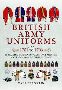 British Army Uniforms of the American Revolution 1751 - 1783