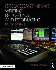 Broadcast News Writing, Reporting, and Producing