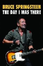 Bruce Springsteen - The Day I Was There