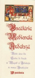 Bucataria medievala andaluza. Retete alese din Cartea de bucate in Magreb si Andaluzia in vremea Almohazilor (