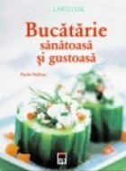 Bucatarie sanatoasa si gustoasa