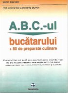 A.B.C.-ul bucatarului + 80 de preparate culinare