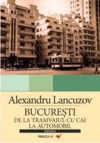 BUCURESTI:DE LA TRAMVAIUL CU CAI LA AUTOMOBIL