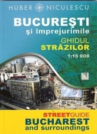 Bucuresti si imprejurimi. Ghidul strazilor (1:15000)