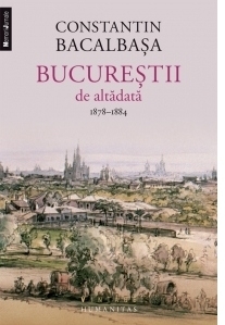 Bucurestii de altadata (vol. II). 1878-1884