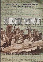 Bucurestiul Necunoscut istorie fascinanta capitalei