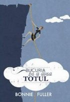 Bucuria de a avea totul