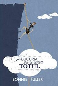 Bucuria de a avea totul