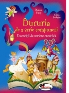 Bucuria de a scrie compuneri. Exercitii de scriere creativa