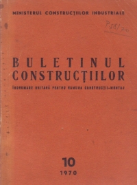 Buletinul constructiilor Nr. 10/1970 - Indrumare unitara pentru ramura constructii-montaj