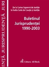 Buletinul Jurisprudentei 1990-2003. De la Curtea Suprema de Justitie la Inalta Curte de Casatie si Justitie