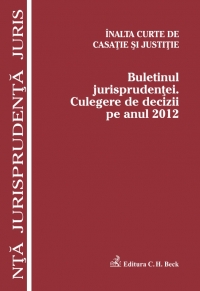 Buletinul Jurisprudentei. Culegere de decizii pe anul 2012