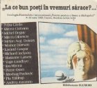 La ce bun poeti in vremuri sarace?...