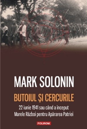 Butoiul şi cercurile. 22 iunie 1941 sau când a început Marele Război pentru Apărarea Patriei