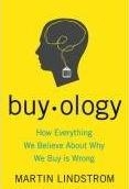 BUYOLOGY: HOW EVERYTHING WE BELIEVE ABOUT WHY WE BUY IS WRONG