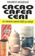 Cacao, cafea, ceai - Trei stimulente naturale barfite pe nedrept