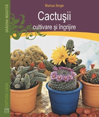 Cactusii - cultivare si ingrijire