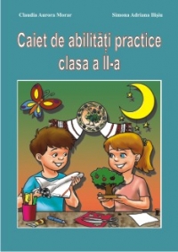 Caiet de abilitati practice clasa. a II-a