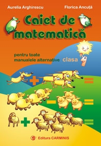 Caiet de matematica. Pentru toate manualele alternative (clasa I)