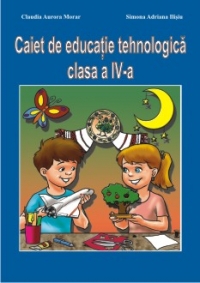 Caiet de educatie tehnologica clasa. a IV-a