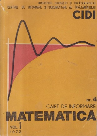 Caiet de Informare Matematica Nr. 4, Volumul I/1972