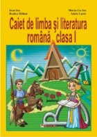 Caiet de limba si literatura romana clasa I