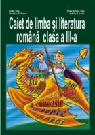 Caiet de limba si literatura romana clasa a III-a