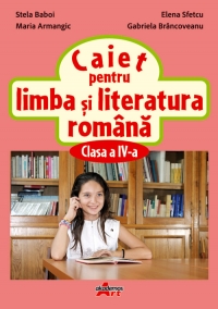 Caiet de limba si literatura romana pentru clasa a IV-a