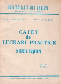 Caiet de lucrari practice. Evidenta bugetara (pentru uzul studentilor)