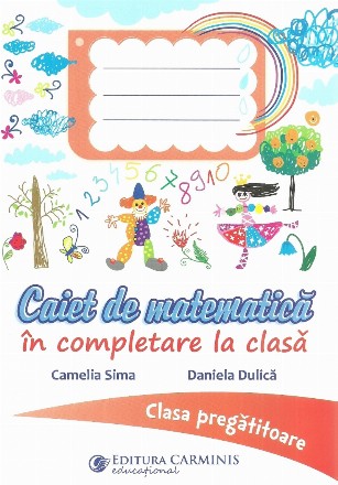 Caiet de matematica in completare la clasa. Clasa pregatitoare