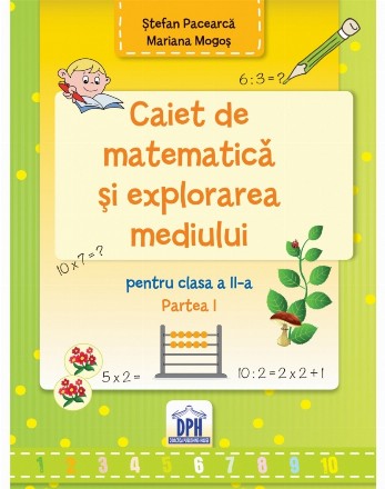 Caiet de Matematica si explorarea mediului - Clasa a II-a Semestrul I