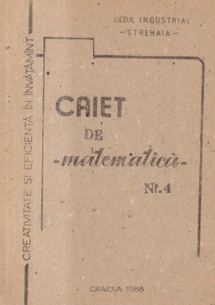 Caiet de matematica, Nr. 4 (Liceul industrial Strehaia, 1986)