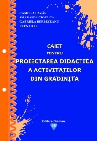 Caiet pentru proiectarea didactica a activitatilor din gradinita