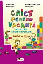 Caiet pentru vacanta clasa a II-a - activitati transdisciplinare