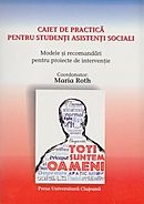 Caiet de practica pentru studenti asistenti sociali - Modele si recomandari pentru proiecte de interventie