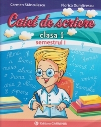 Caiet de scriere. Clasa I. Semestrul I (Carmen Stanculescu)