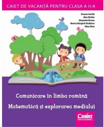 Caiet de vacanţă pentru clasa a II-a. Comunicare în limba română / Matematică şi explorarea mediului